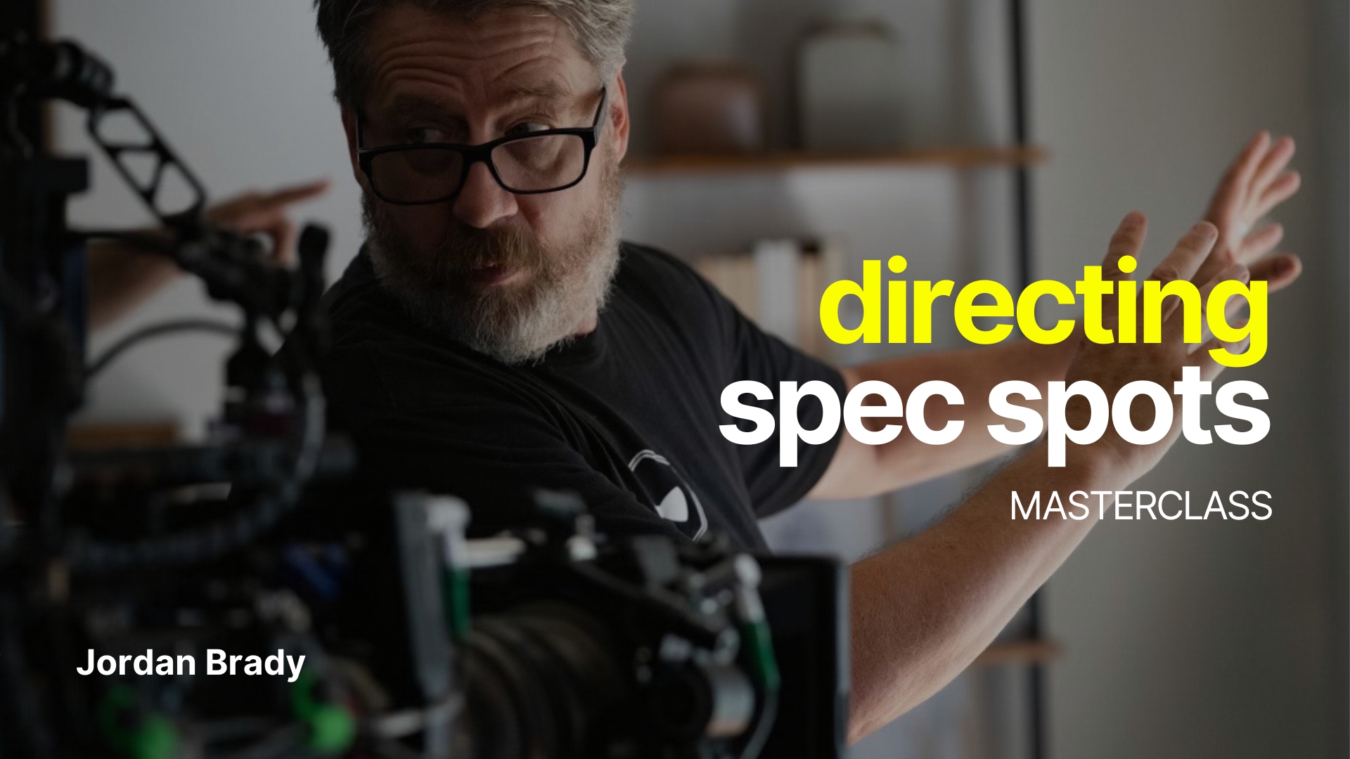 Directing Spec Spots Masterclass Thumbnail Directing Spec Spots Masterclass by Jordan Brady