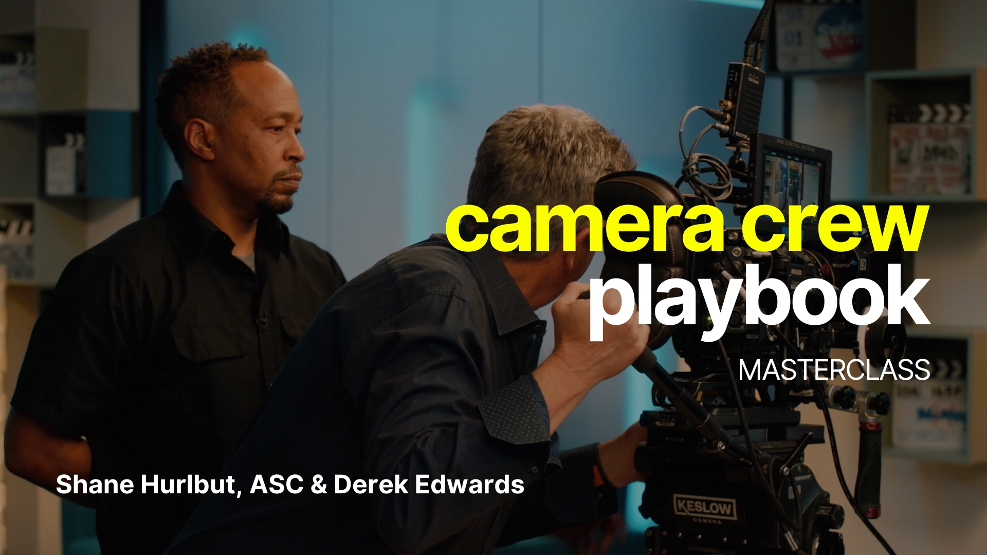 Camera Crew Playbook Masterclass Thumbnail Camera Crew Playbook Masterclass by Shane Hurlbut, ASC & Derek Edwards