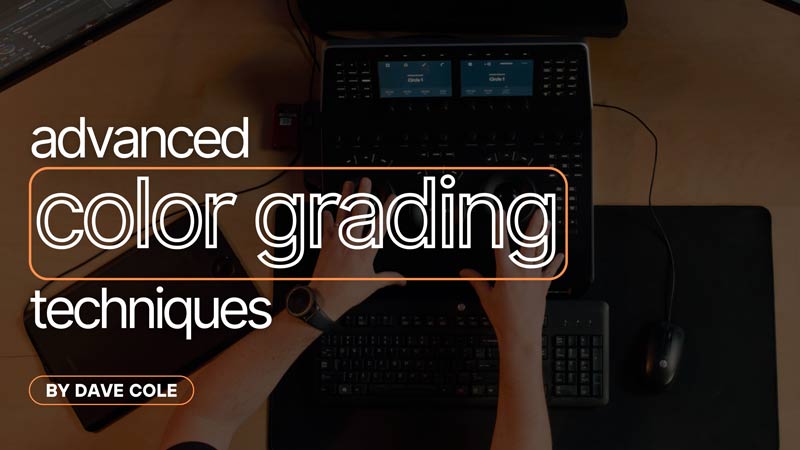 ​​Advanced Color Grading Techniques Techniques