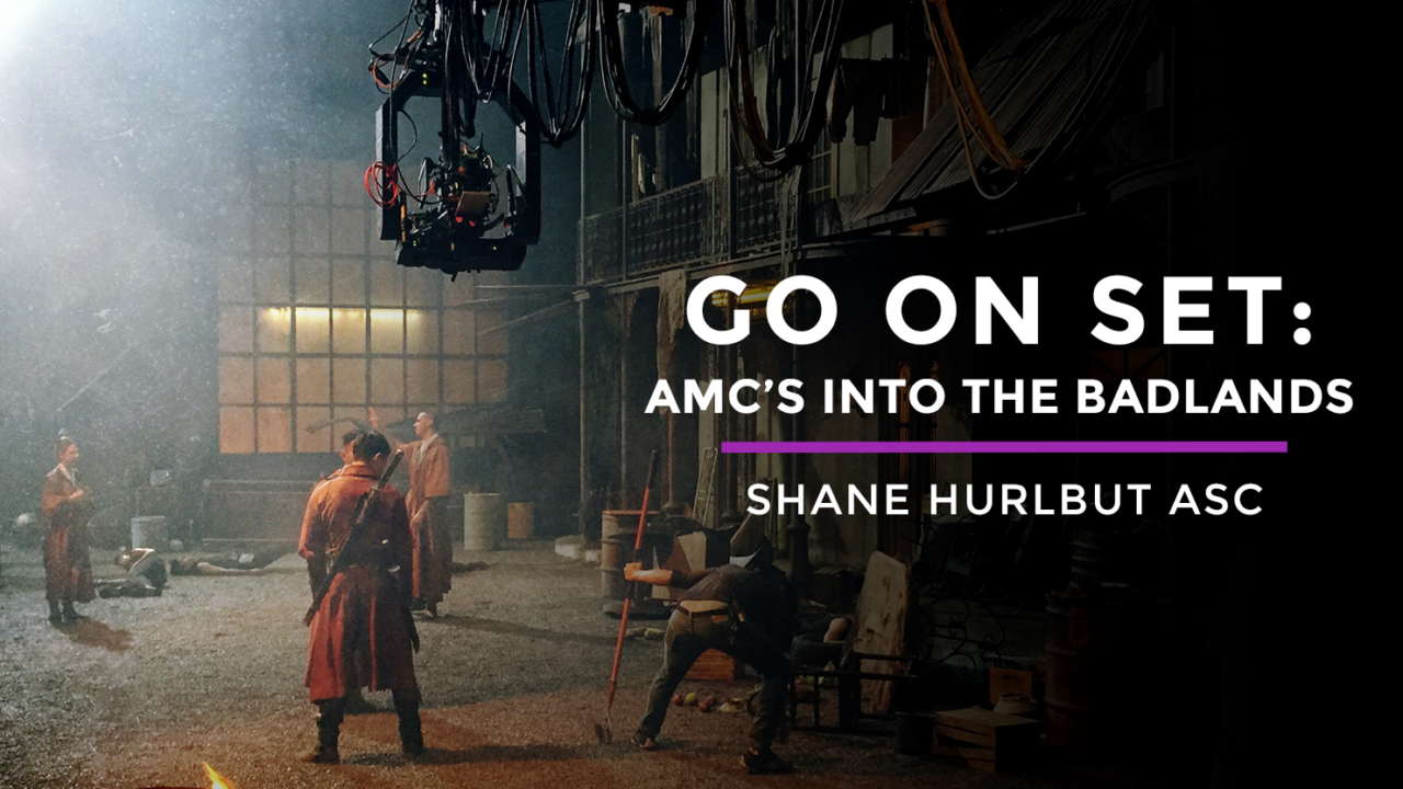 Go On Set AMC's Into the Badlands with Shane Hurlbut - Filmmakers Academy